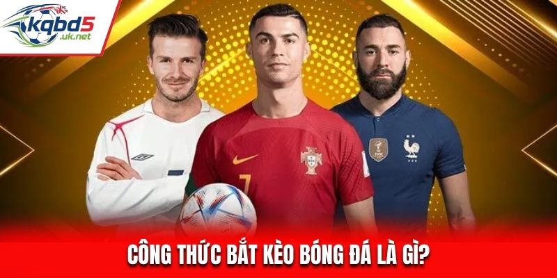 Công thức bắt kèo bóng đá là gì?