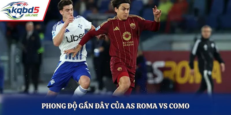 Đánh giá phong độ AS Roma vs Como